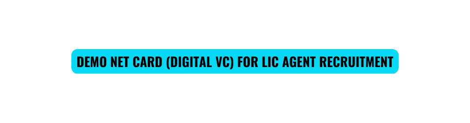 DEMO NET CARD DIGITAL VC FOR LIC AGENT RECRUITMENT